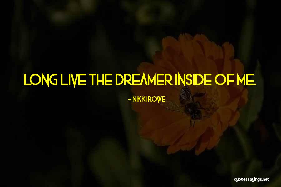 Dreamer Quotes Quotes By Nikki Rowe Dreamer Quotes Quotes By Nikki Rowe