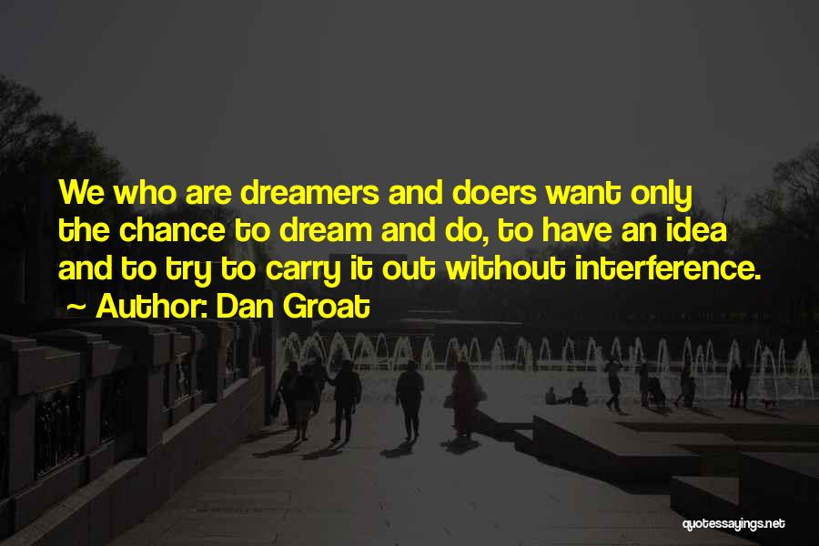 Dreamers And Doers Quotes By Dan Groat