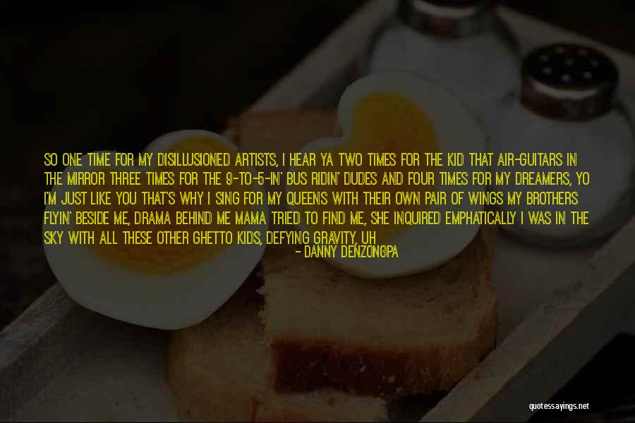 Dreamers Artists Quotes By Danny Denzongpa Dreamers Artists Quotes By Danny Denzongpa