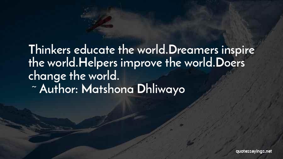 Dreamers Change The World Quotes By Matshona Dhliwayo