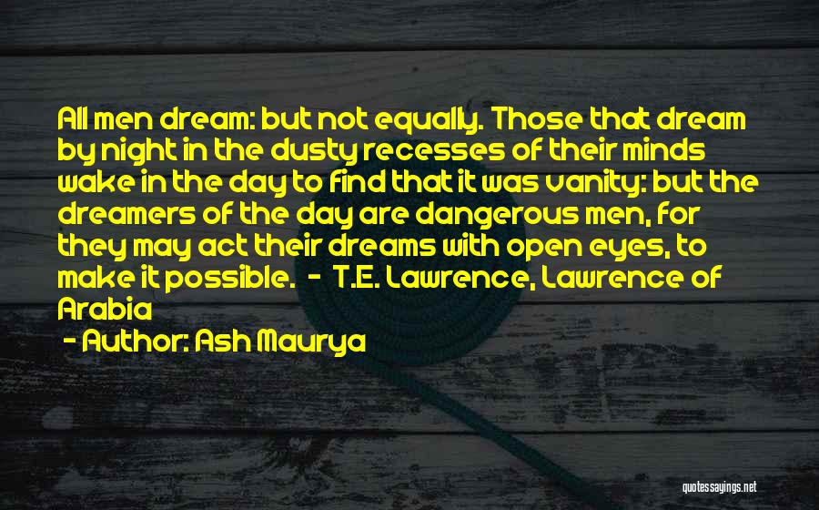 Dreamers Of The Day Quotes By Ash Maurya