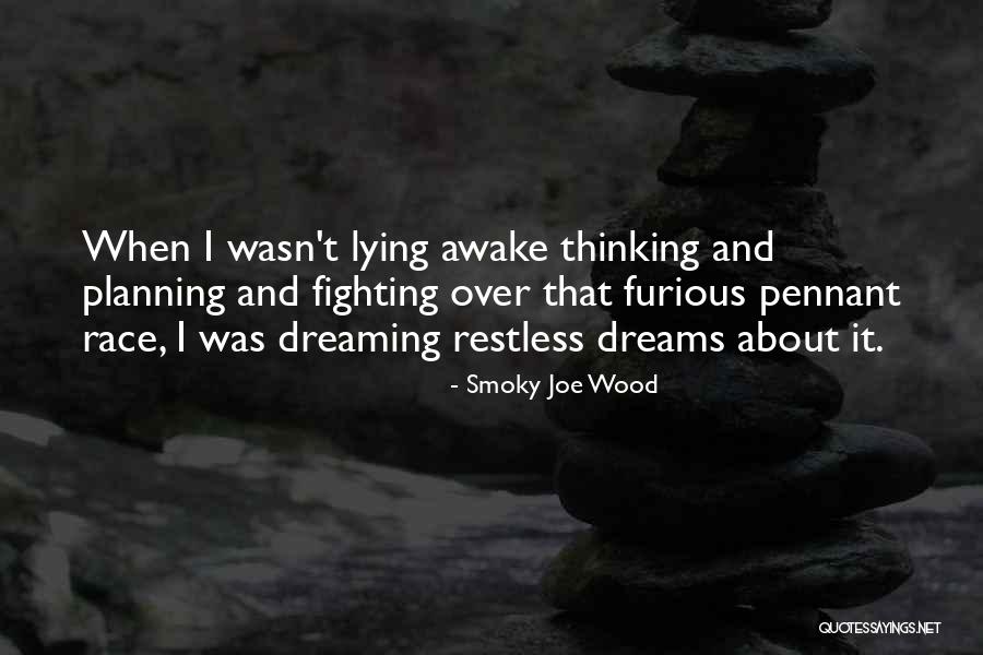 Dreaming About Him Quotes By Smoky Joe Wood Dreaming About Him Quotes By Smoky Joe Wood