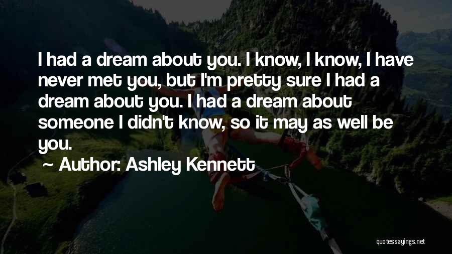 Dreaming About Someone Quotes By Ashley Kennett
