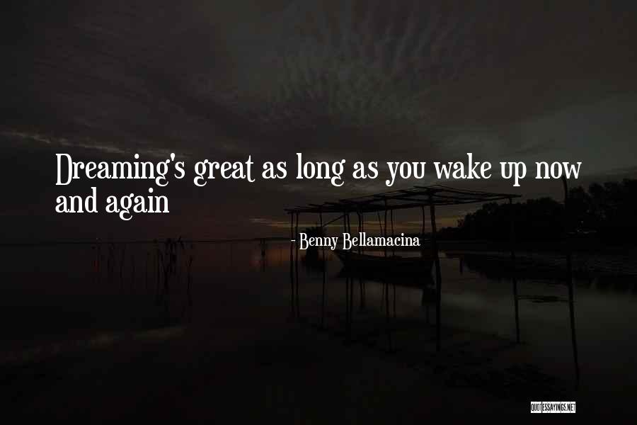 Dreaming Again Quotes By Benny Bellamacina