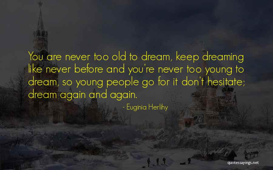 Dreaming Again Quotes By Euginia Herlihy