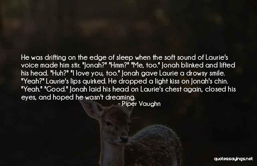 Dreaming Again Quotes By Piper Vaughn