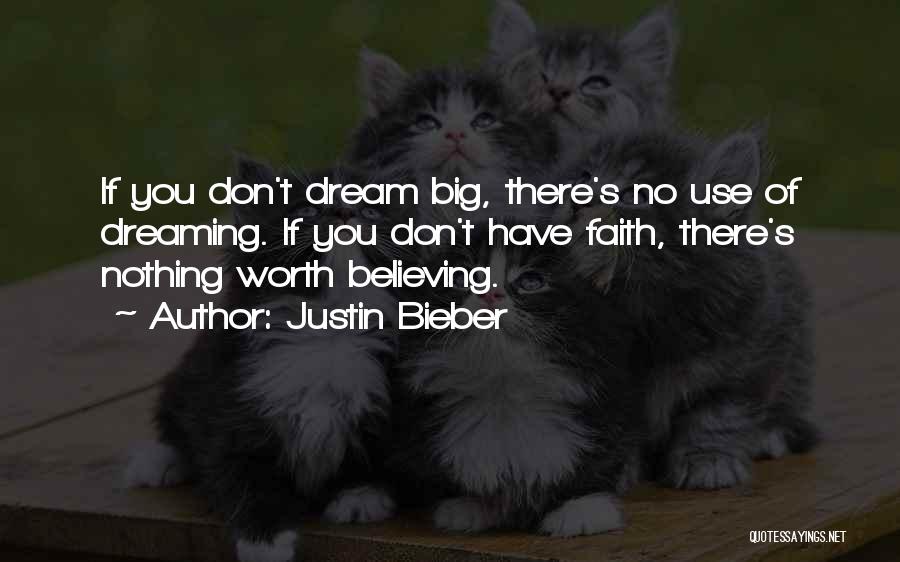 Dreaming And Believing Quotes By Justin Bieber