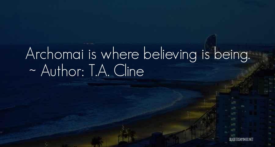 Dreaming And Believing Quotes By T.A. Cline