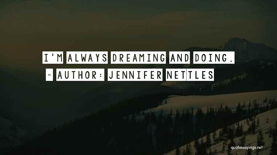 Dreaming And Doing Quotes By Jennifer Nettles