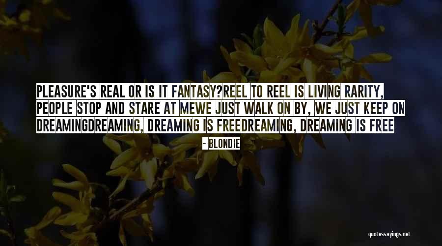 Dreaming And Fantasy Quotes By Blondie Dreaming And Fantasy Quotes By Blondie