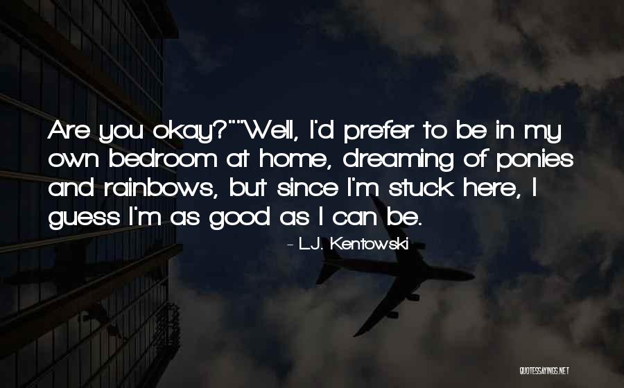 Dreaming And Fantasy Quotes By L.J. Kentowski Dreaming And Fantasy Quotes By L.J. Kentowski