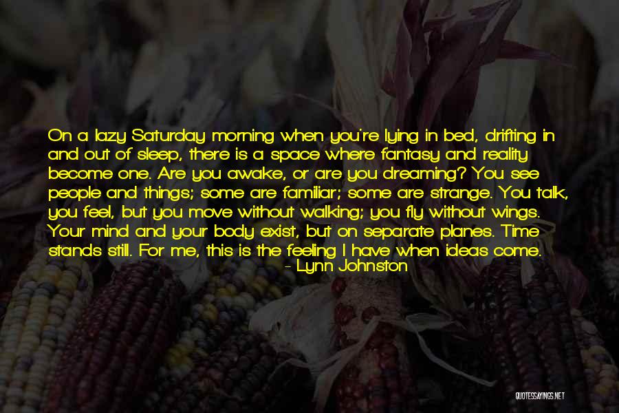 Dreaming And Fantasy Quotes By Lynn Johnston Dreaming And Fantasy Quotes By Lynn Johnston