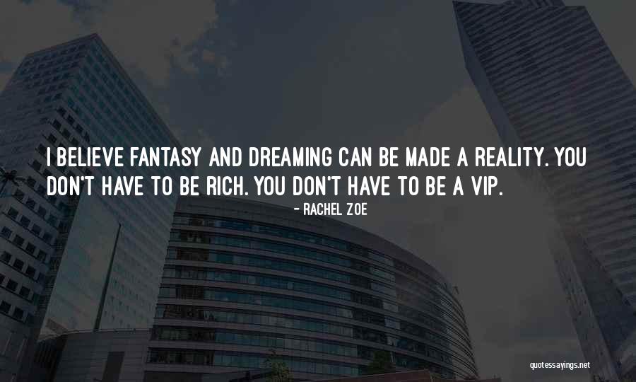 Dreaming And Fantasy Quotes By Rachel Zoe Dreaming And Fantasy Quotes By Rachel Zoe