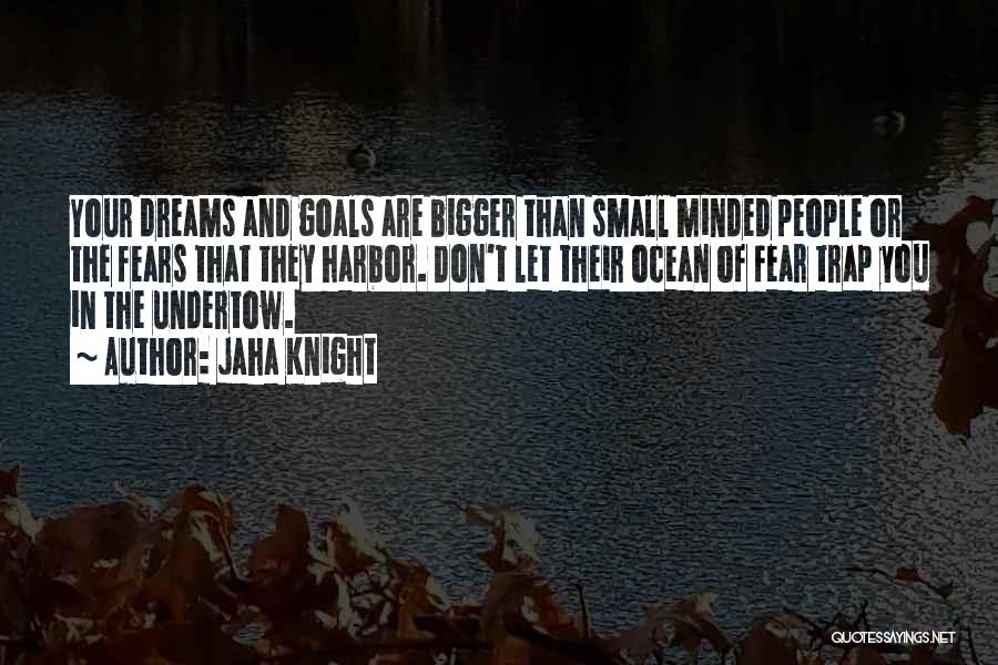 Dreaming And Goals Quotes By Jaha Knight