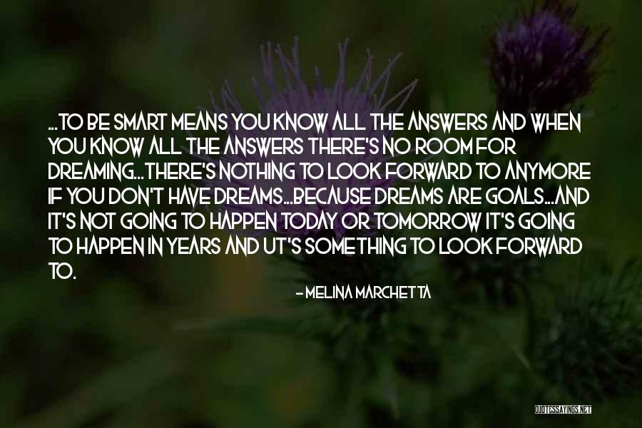 Dreaming And Goals Quotes By Melina Marchetta Dreaming And Goals Quotes By Melina Marchetta