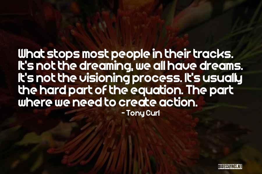 Dreaming And Goals Quotes By Tony Curl Dreaming And Goals Quotes By Tony Curl