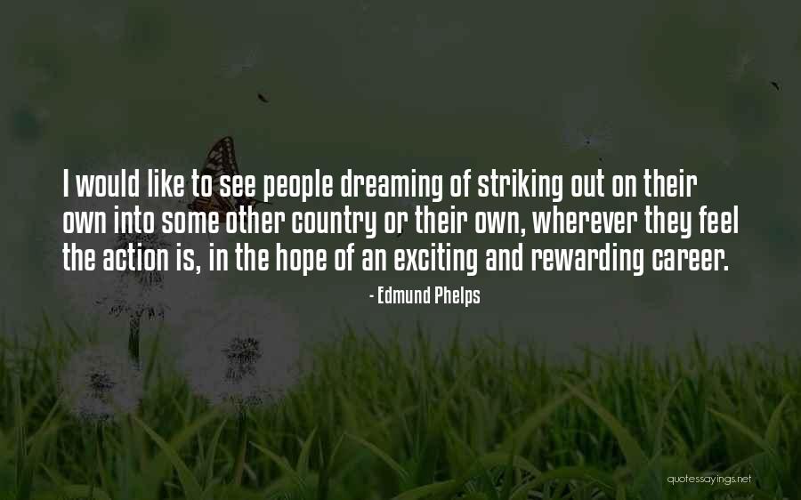 Dreaming And Hope Quotes By Edmund Phelps Dreaming And Hope Quotes By Edmund Phelps