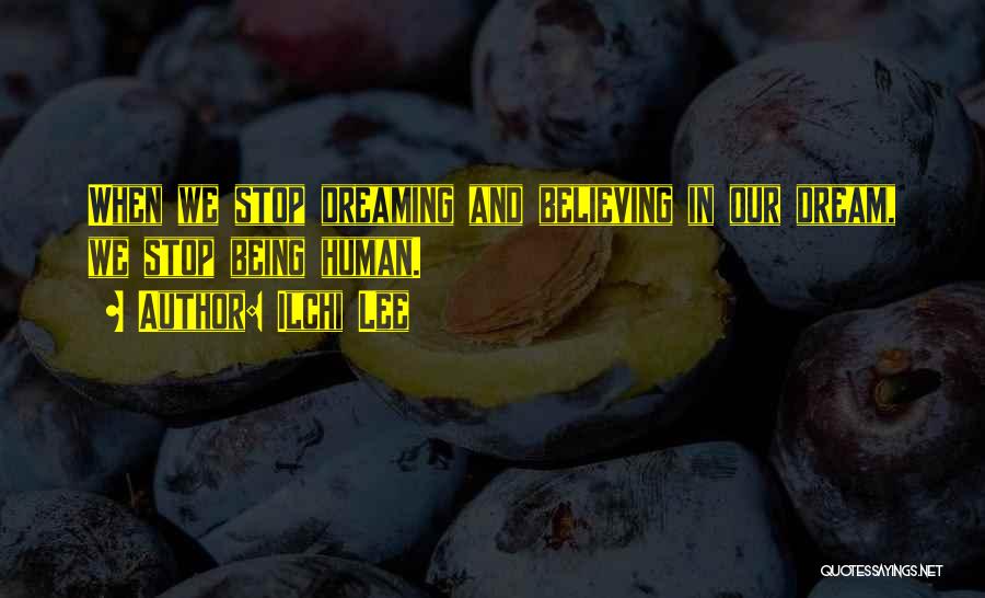 Dreaming And Hope Quotes By Ilchi Lee