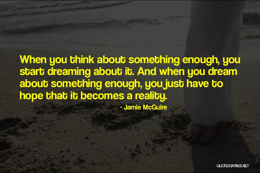 Dreaming And Hope Quotes By Jamie McGuire Dreaming And Hope Quotes By Jamie McGuire