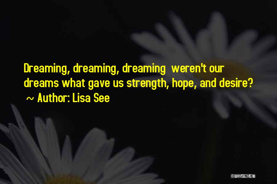 Dreaming And Hope Quotes By Lisa See