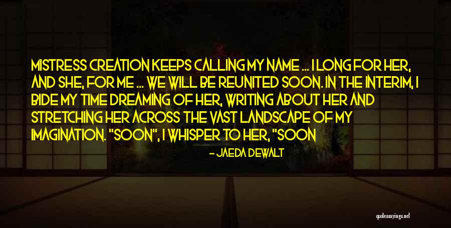 Dreaming And Imagination Quotes By Jaeda DeWalt Dreaming And Imagination Quotes By Jaeda DeWalt