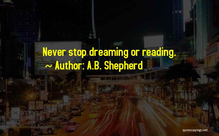 Dreaming And Living Quotes By A.B. Shepherd