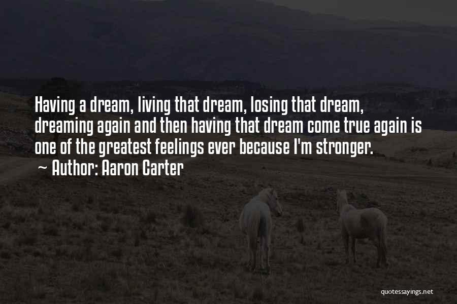 Dreaming And Living Quotes By Aaron Carter