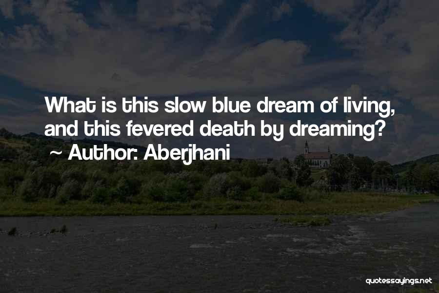 Dreaming And Living Quotes By Aberjhani