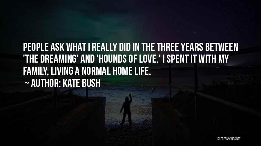 Dreaming And Living Quotes By Kate Bush