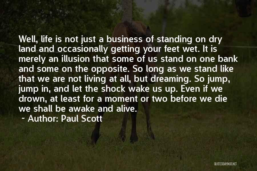 Dreaming And Living Quotes By Paul Scott