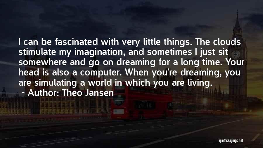 Dreaming And Living Quotes By Theo Jansen