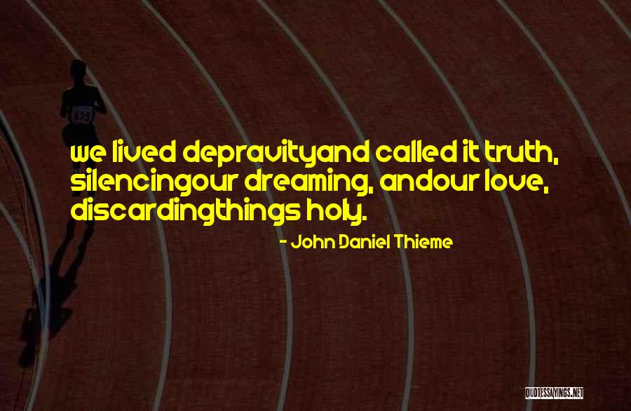 Dreaming And Love Quotes By John Daniel Thieme Dreaming And Love Quotes By John Daniel Thieme