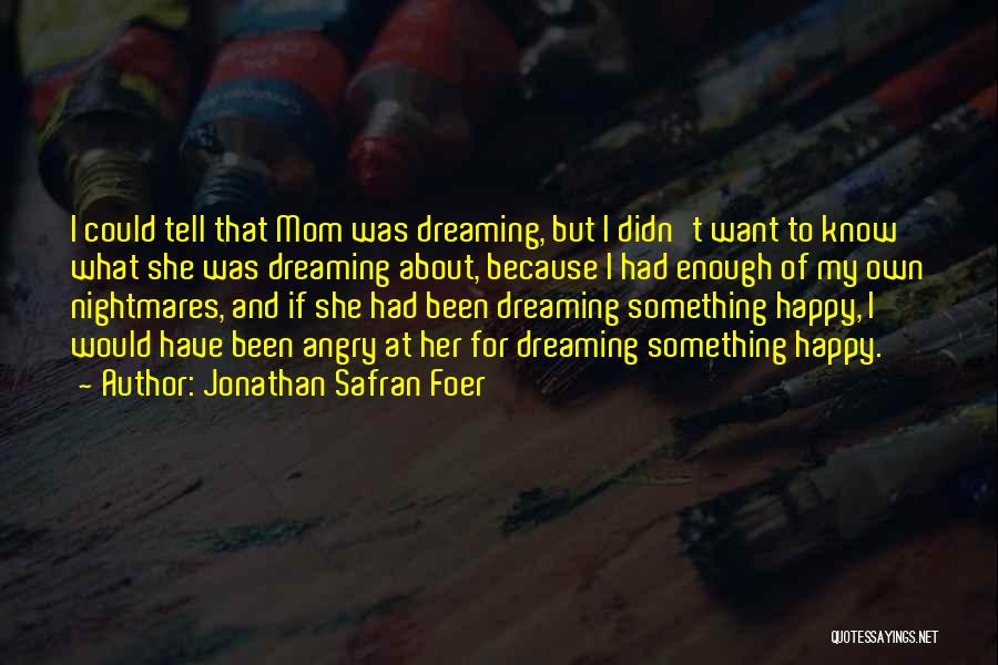 Dreaming And Nightmares Quotes By Jonathan Safran Foer