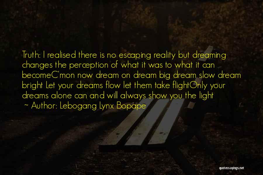 Dreaming And Reality Quotes By Lebogang Lynx Bopape