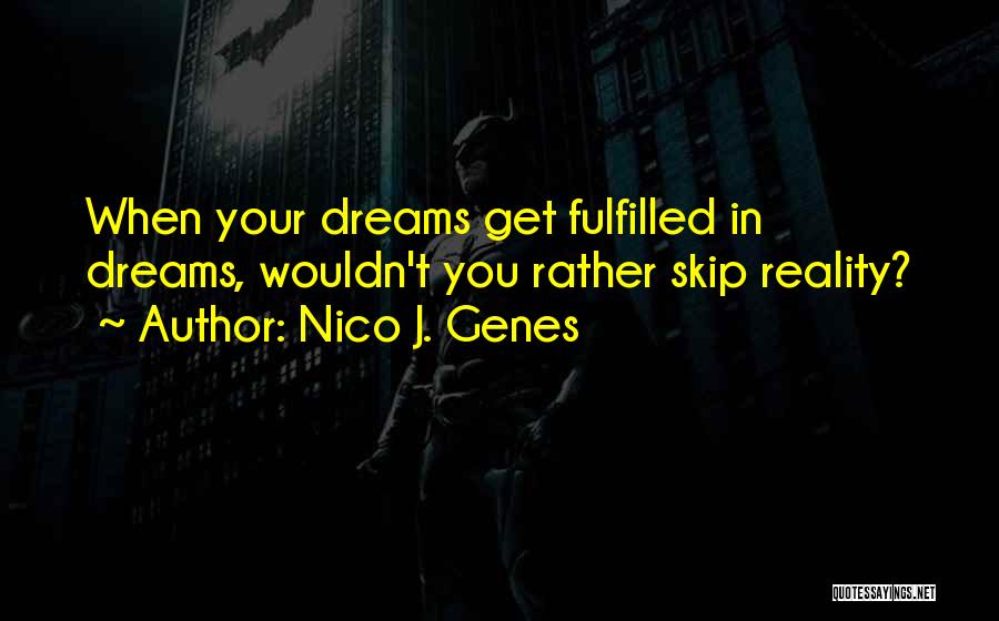 Dreaming And Reality Quotes By Nico J. Genes