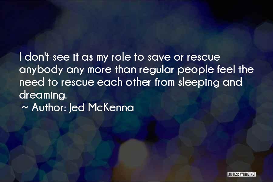 Dreaming And Sleeping Quotes By Jed McKenna