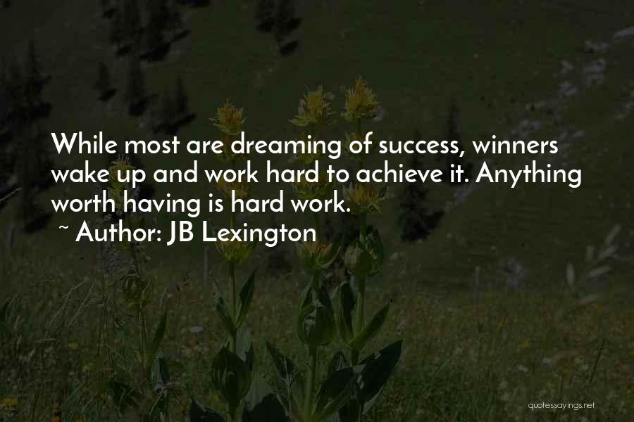 Dreaming And Success Quotes By JB Lexington