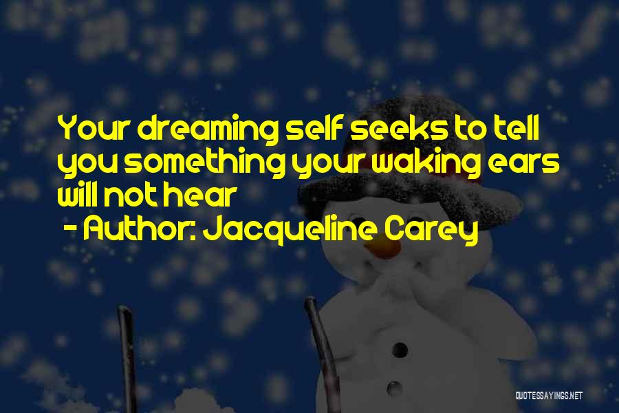 Dreaming And Waking Up Quotes By Jacqueline Carey