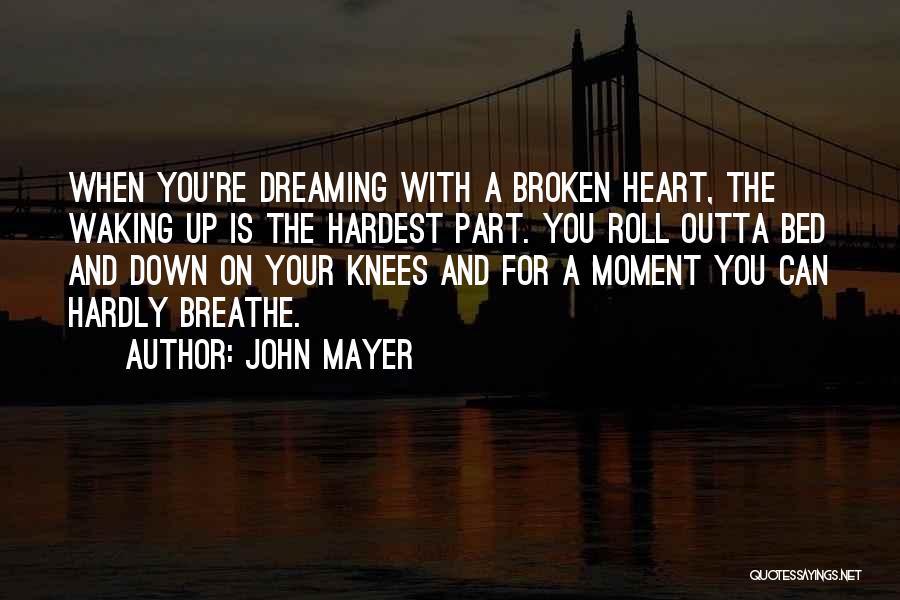 Dreaming And Waking Up Quotes By John Mayer