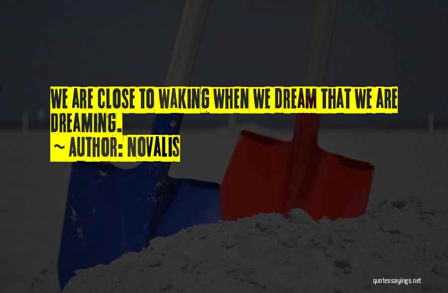 Dreaming And Waking Up Quotes By Novalis