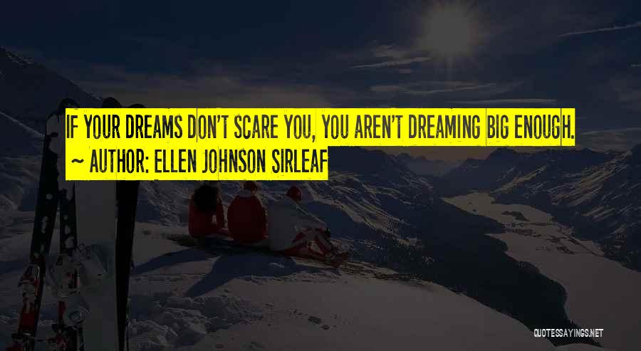 Dreaming Big Things Quotes By Ellen Johnson Sirleaf