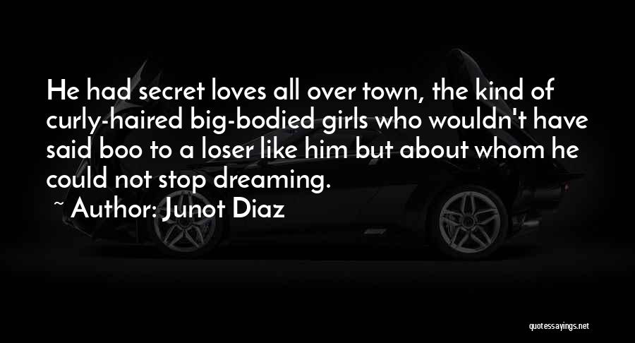 Dreaming Big Things Quotes By Junot Diaz