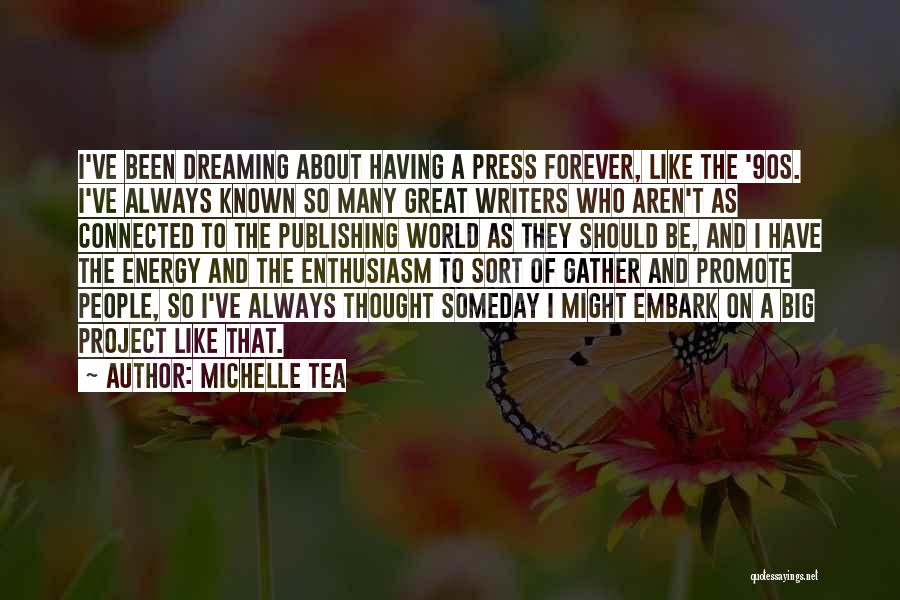 Dreaming Big Things Quotes By Michelle Tea