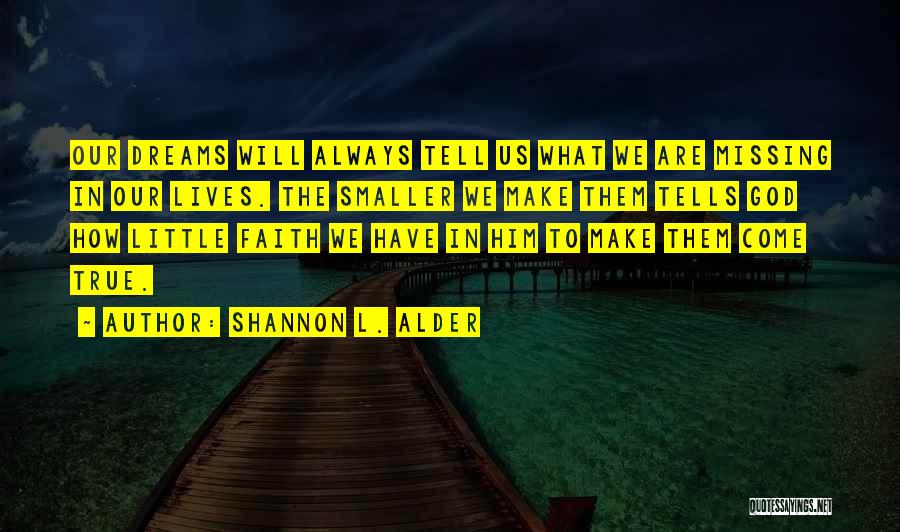 Dreaming Big Things Quotes By Shannon L. Alder