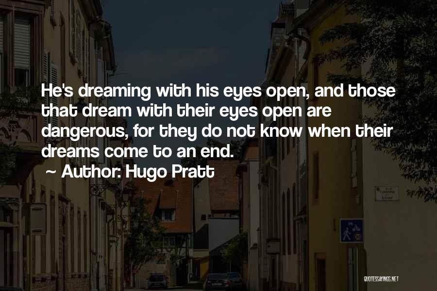 Dreaming Eyes Quotes By Hugo Pratt