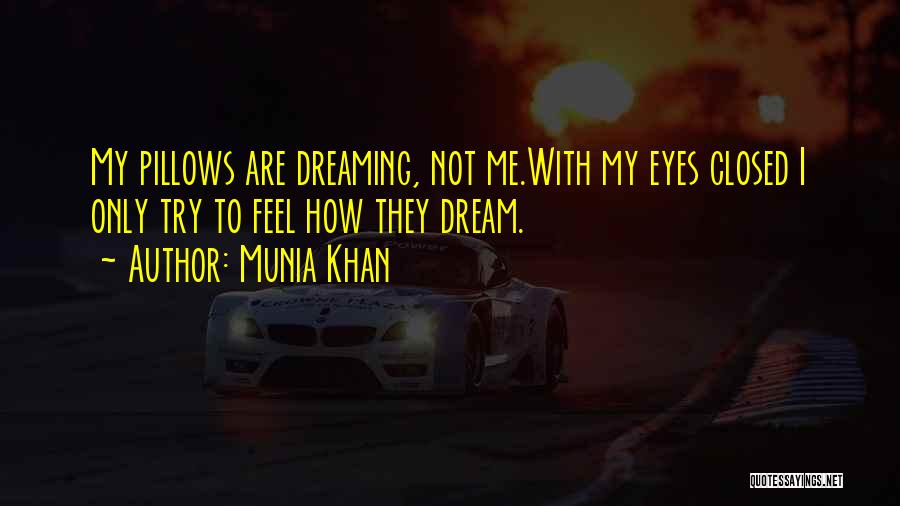 Dreaming Eyes Quotes By Munia Khan