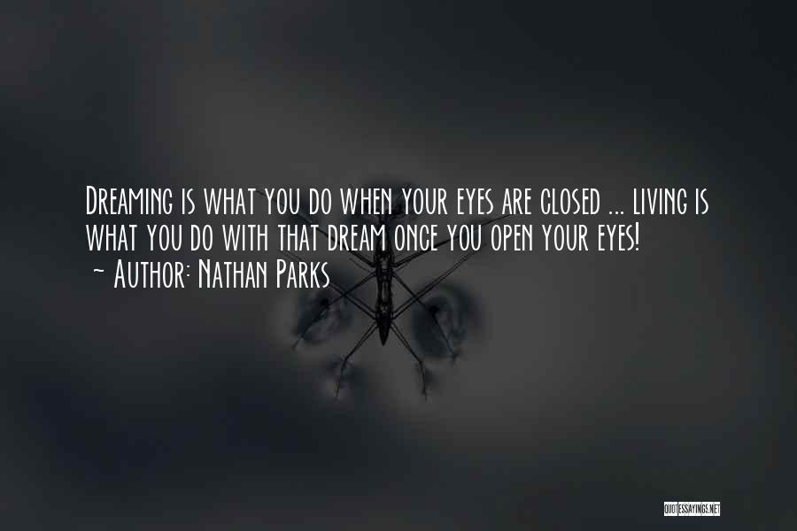 Dreaming Eyes Quotes By Nathan Parks