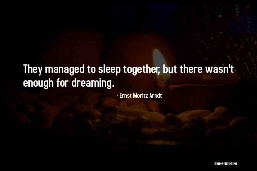 Dreaming In Your Sleep Quotes By Ernst Moritz Arndt