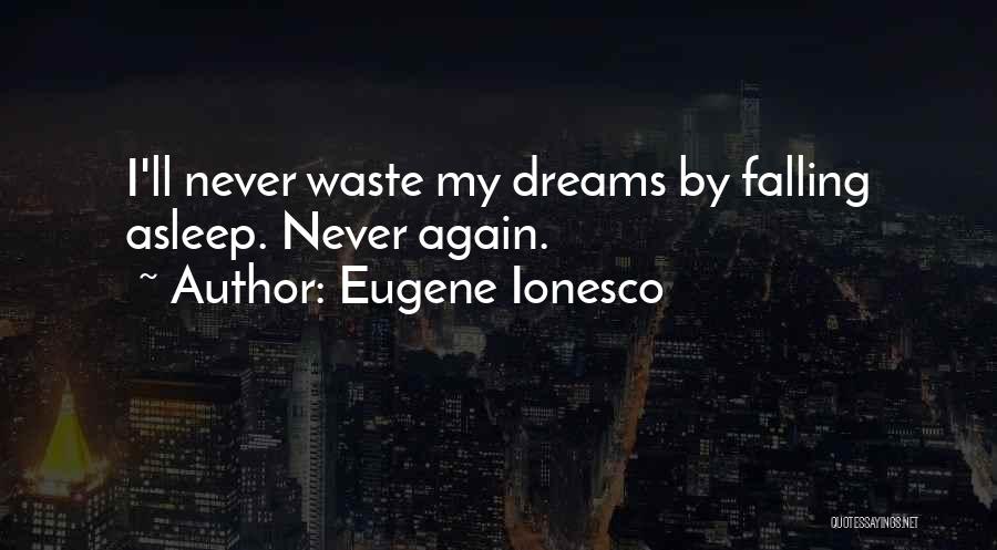 Dreaming In Your Sleep Quotes By Eugene Ionesco