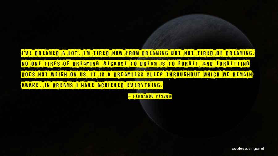 Dreaming In Your Sleep Quotes By Fernando Pessoa